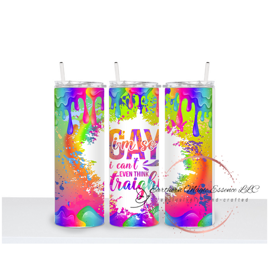 I'm So Gay I Can't Think Straight 20 oz Tumbler