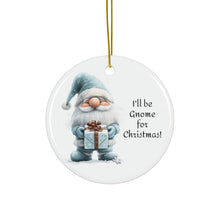 Load image into Gallery viewer, I&#39;ll Be Gnome for Christmas Ceramic Ornament, 2 Shapes
