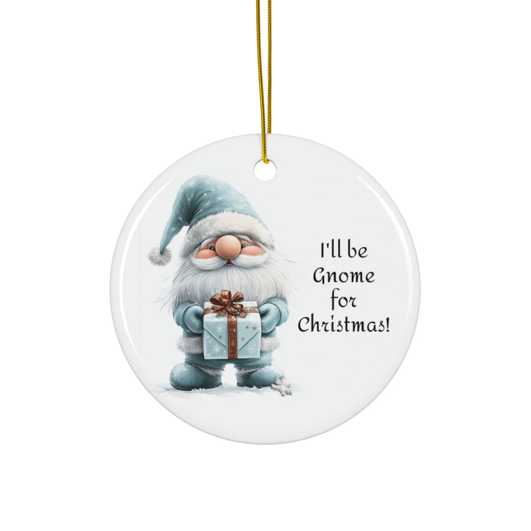 I'll Be Gnome for Christmas Ceramic Ornament, 2 Shapes