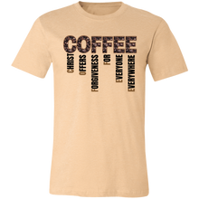 Load image into Gallery viewer, Coffee Christ Offers Forgiveness for Everyone Everywhere T-Shirt
