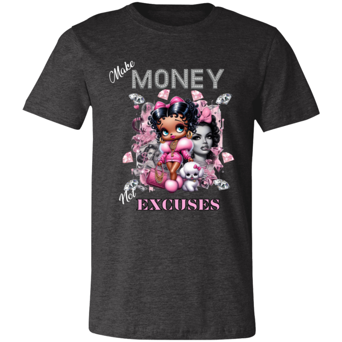 Make money Not Excuses white Letters T-Shirt