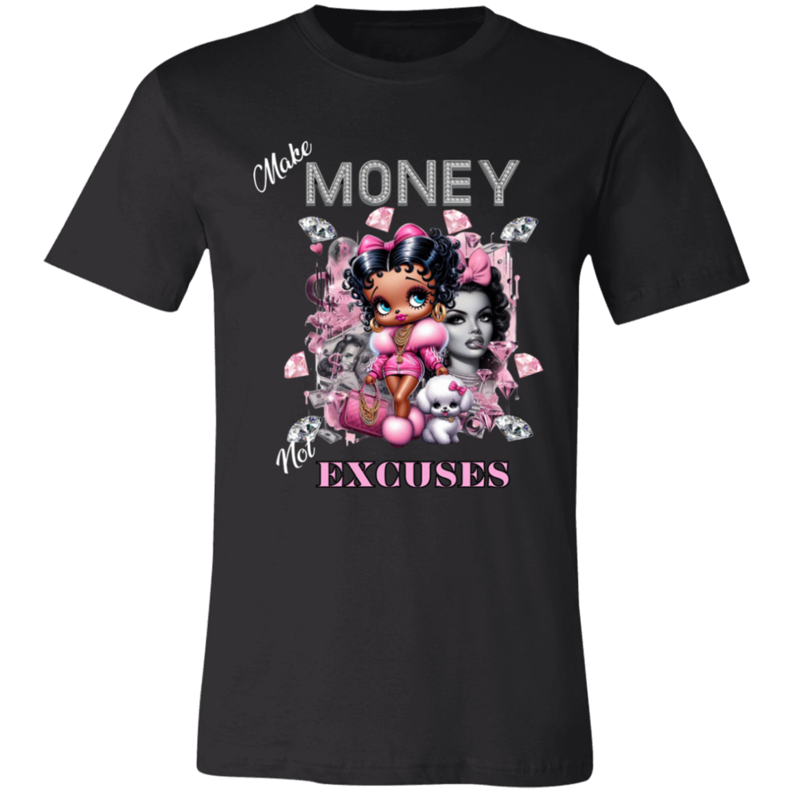 Make money Not Excuses white Letters T-Shirt