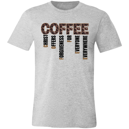 Coffee Christ Offers Forgiveness for Everyone Everywhere T-Shirt