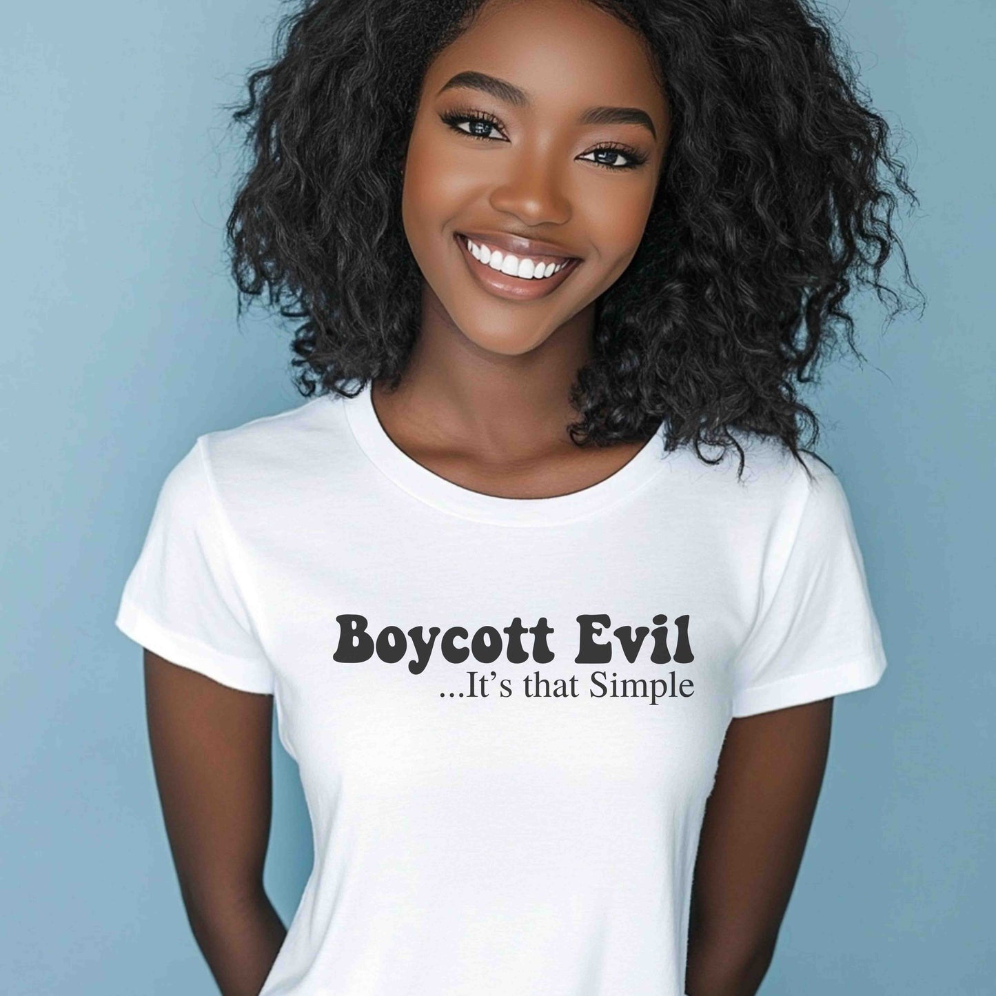 Boycott Evil, it's that Simple T-Shirt