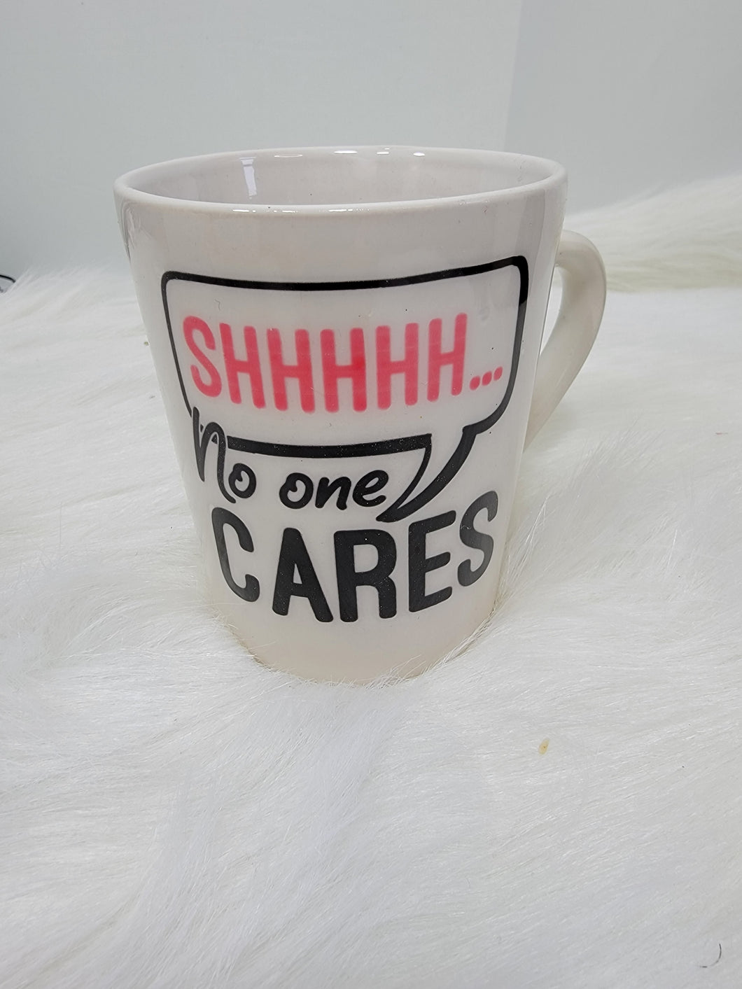 11 oz. custom coffee Mug - Shhh, no one cares